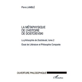 LA MÉTAPHYSIQUE DE L'HISTOIRE DE DOSTOÏEVSKI