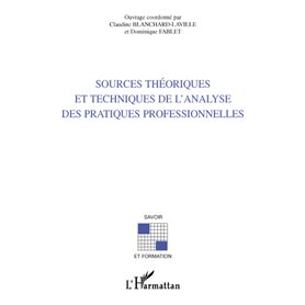 SOURCES THÉORIQUES ET TECHNIQUES DE L'ANALYSE DES PRATIQUES PROFESSIONNELLES