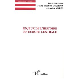 ENJEUX DE L'HISTOIRE EN EUROPE CENTRALE