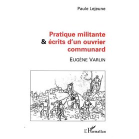 PRATIQUE MILITANTE ET ÉCRITS D'UN OUVRIER COMMUNARD