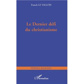 LE DERNIER DÉFI DU CHRISTIANISME