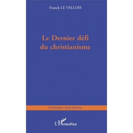 LE DERNIER DÉFI DU CHRISTIANISME