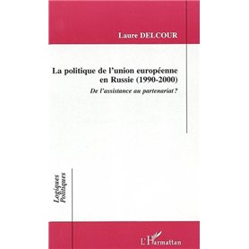 LA POLITIQUE DE L'UNION EUROPÉENNE EN RUSSIE (1990-2000)