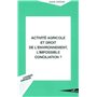 ACTIVITÉ AGRICOLE ET DROIT DE L'ENVIRONNEMENT, L'IMPOSSIBLE CONCILIATION ?