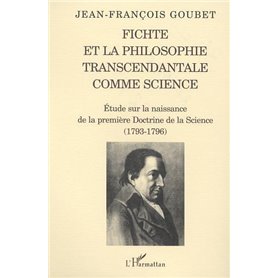 FICHTE ET LA PHILOSOPHIE TRANSCENDANTALE COMME SCIENCE