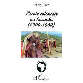 L'ÉCOLE COLONIALE AU RWANDA (1900-1962)