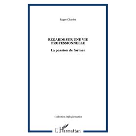 REGARDS SUR UNE VIE PROFESSIONNELLE