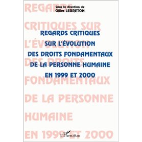 REGARDS CRITIQUES SUR L'ÉVOLUTION DES DROITS FONDAMENTAUX DE LA PERSONNE HUMAINE EN 1999 ET 2000