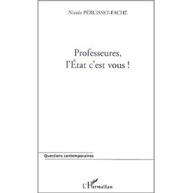 PROFESSEURES, L'ETAT C'EST VOUS !