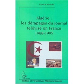 ALGÉRIE : LES DÉRAPAGES DU JOURNAL TÉLÉVISÉ EN FRANCE (1988-1995)