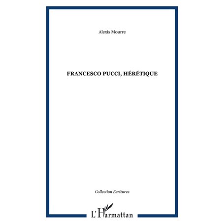 FRANCESCO PUCCI, HÉRÉTIQUE