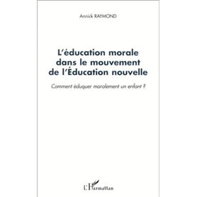 L'ÉDUCATION MORALE DANS LE MOUVEMENT DE L'ÉDUCATION NOUVELLE