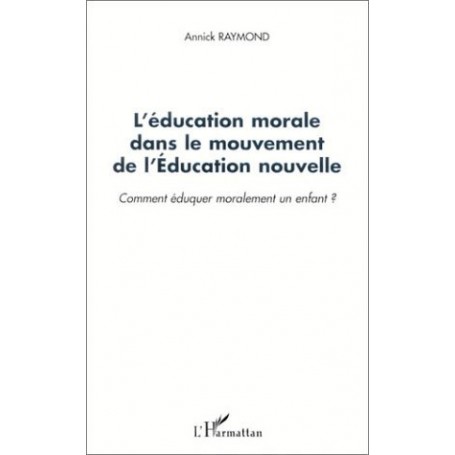 L'ÉDUCATION MORALE DANS LE MOUVEMENT DE L'ÉDUCATION NOUVELLE