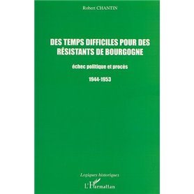 DES TEMPS DIFFICILES POUR DES RÉSISTANTS DE BOURGOGNE