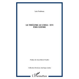 LE THÉÂTRE AU CHILI - XVI ème-XXème