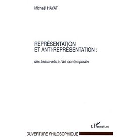 REPRÉSENTATION ET ANTI-REPRÉSENTATION : des beaux-arts à l'art contemporain