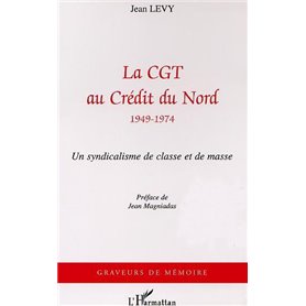 La CGT au Credit du Nord (1949-1974)