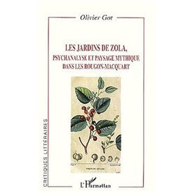LES JARDINS DE ZOLA, psychanalyse et paysage mythique dans les Rougon-Macquart