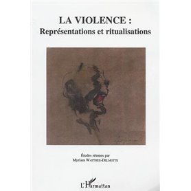 La violence : représentations et ritualisations