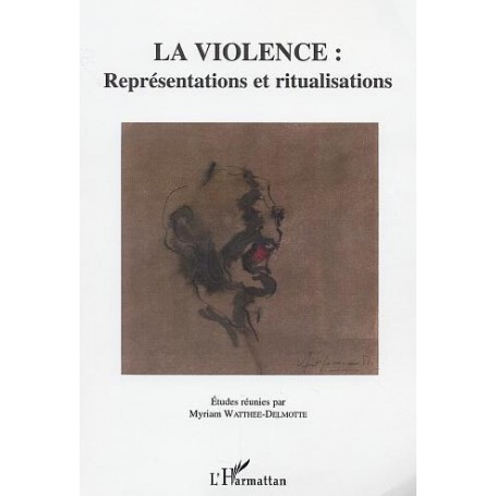 La violence : représentations et ritualisations