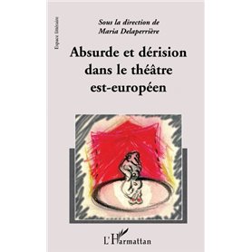 ABSURDE ET DERISION DANS LE THEATRE EST-EUROPEEN