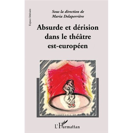 ABSURDE ET DERISION DANS LE THEATRE EST-EUROPEEN