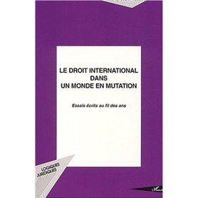 LE DROIT INTERNATIONAL DANS UN MONDE EN MUTATION