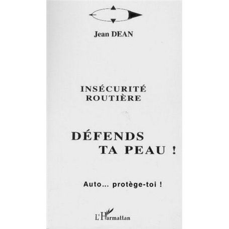 INSECURITE ROUTIERE - DEFENDS TA PEAU !