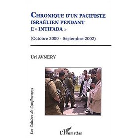 CHRONIQUE D'UN PACIFISTE ISRAELIEN PENDANT L'INTIFADA