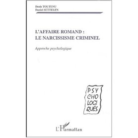 AFFAIRE ROMAND - LE NARCISSISME CRIMINEL