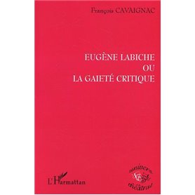 Eugène Labiche ou la gaieté critique