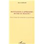 MOTIVATION À APPRENDRE : MYTHE OU RÉALITÉ ?