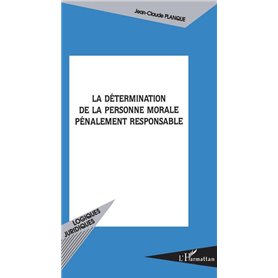 La Détermination de la personne morale pénalement responsable