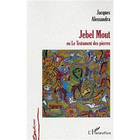Jebel Mout ou Le Testament des pierres