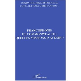 Francophonie et commonwealth : quelles missions d'avenir ?