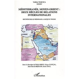 Méditerranée, Moyen-Orient deux siècles de relations internationales