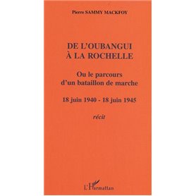 De l'Oubangui à la Rochelle ou le parcours d'un bataillon de marche