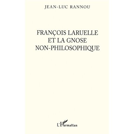 François Laruelle et la gnose non-philosophique