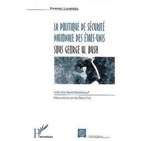 La politique de sécurité nationale des Etats-Unis sous Georges W. Bush