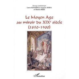 Le Moyen Age au miroir du XIXe siècle