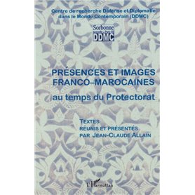 Présences et images franco-marocaines au temps du Protectora