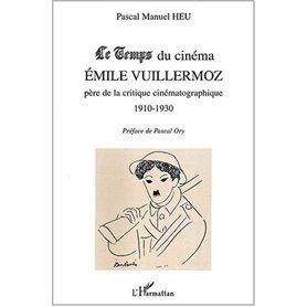 Le Temps du cinéma Emile Vuillermoz père de la critique cinématographique 1910-1930