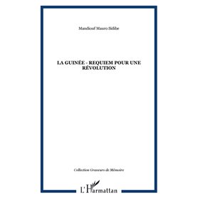 La Guinée - Requiem pour une révolution