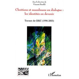 Chrétiens et musulmans en dialogue: les identités en devenir