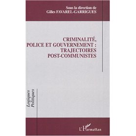 Criminalité, police et gouvernement : trajectoires post-communistes