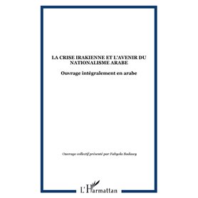 LA CRISE IRAKIENNE ET L'AVENIR DU NATIONALISME ARABE
