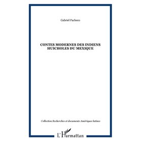 Contes modernes des Indiens huicholes du Mexique