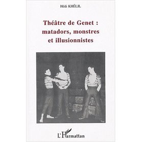 Théâtre de Genet : matadors, monstres et illusionnistes