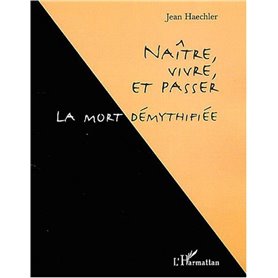 Naître, vivre, et passer