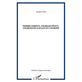 Pierre Leroux, Charles Péguy, Charles de Gaulle et l'Europe